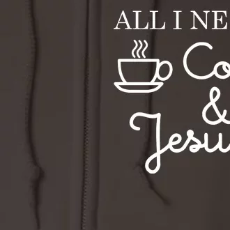 All I Need is Coffee and Jesus Full Zip Hoodie