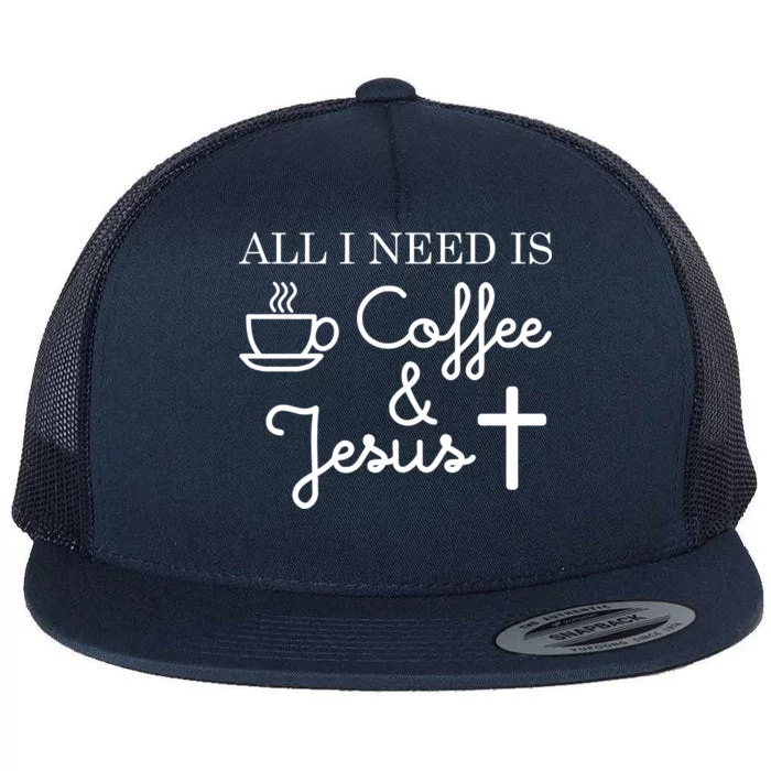 All I Need is Coffee and Jesus Flat Bill Trucker Hat