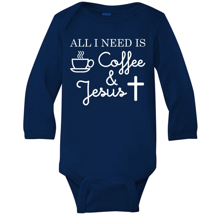 All I Need is Coffee and Jesus Baby Long Sleeve Bodysuit