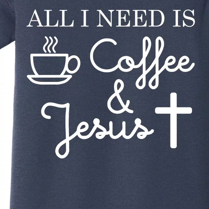 All I Need is Coffee and Jesus Baby Bodysuit