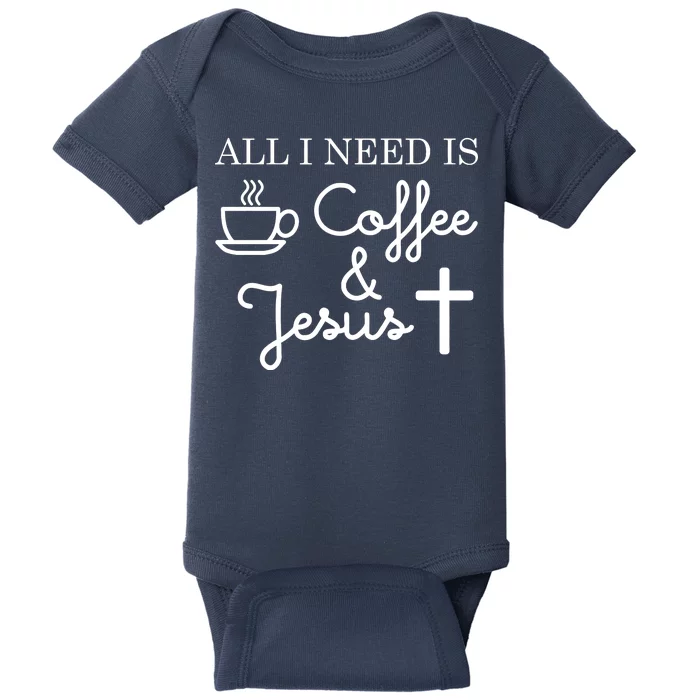 All I Need is Coffee and Jesus Baby Bodysuit