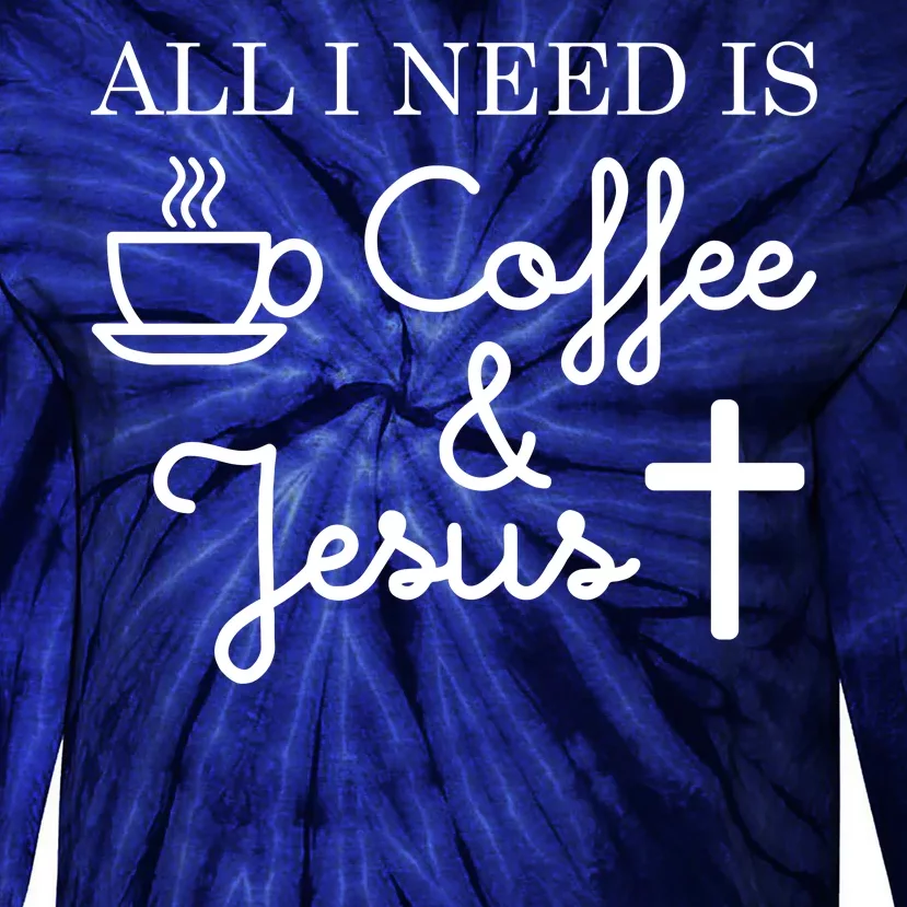 All I Need is Coffee and Jesus Tie-Dye Long Sleeve Shirt