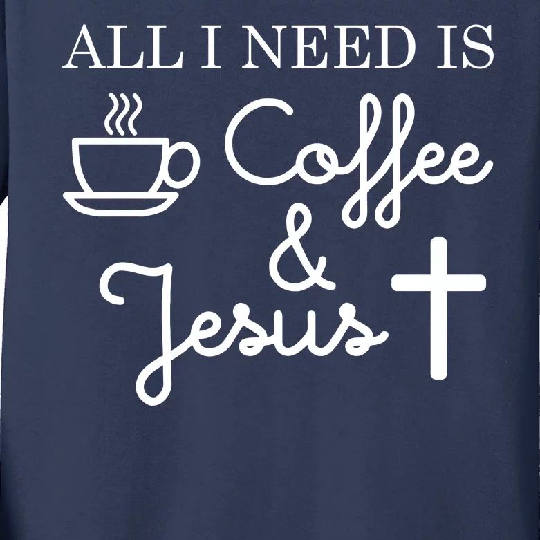 All I Need is Coffee and Jesus Kids Long Sleeve Shirt