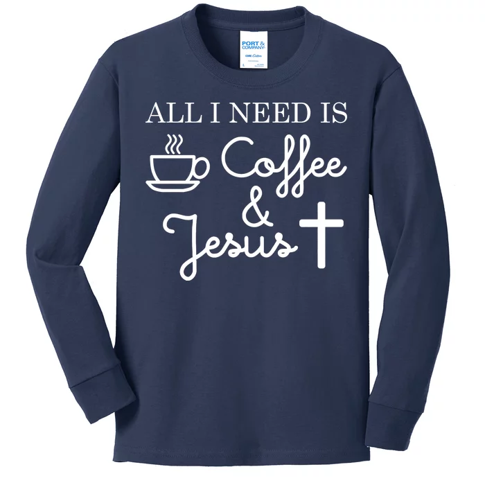 All I Need is Coffee and Jesus Kids Long Sleeve Shirt