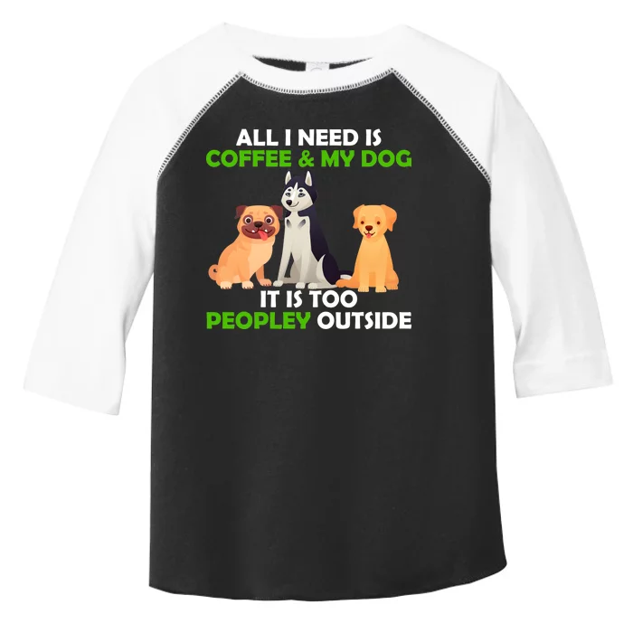 All I Need Is Coffee And My Dog Toddler Fine Jersey T-Shirt