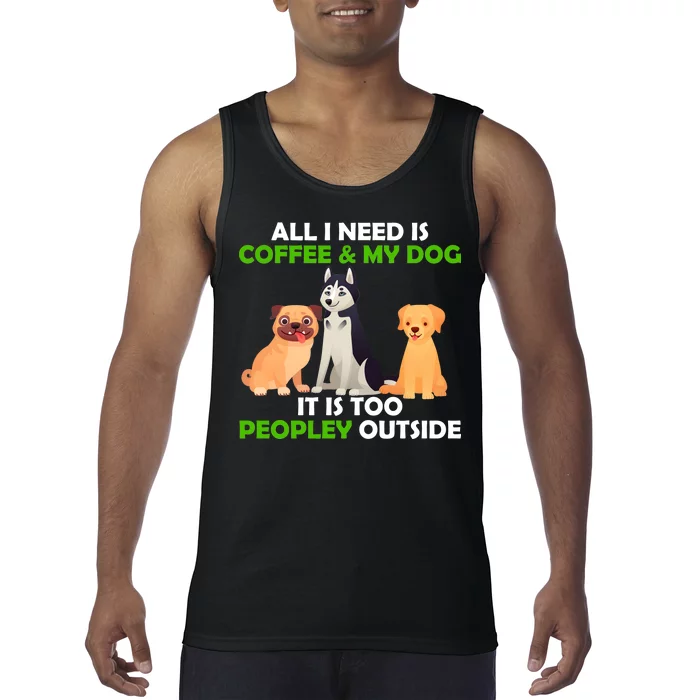 All I Need Is Coffee And My Dog Tank Top