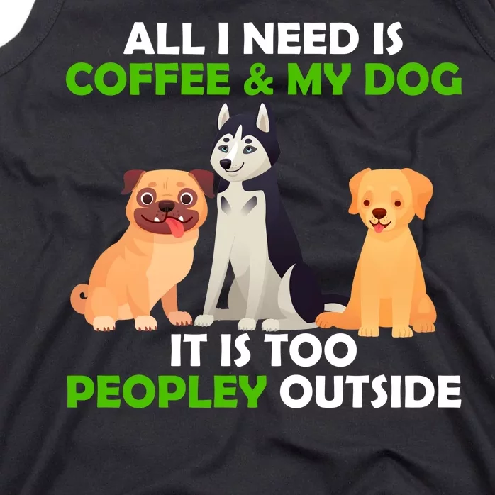 All I Need Is Coffee And My Dog Tank Top