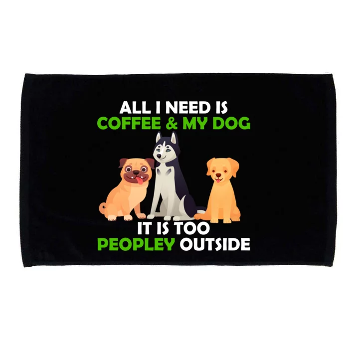 All I Need Is Coffee And My Dog Microfiber Hand Towel