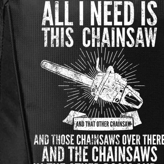 All I Need Is This Chainsaws City Backpack