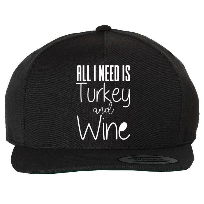 All I Need Is Turkey And Wine Wool Snapback Cap