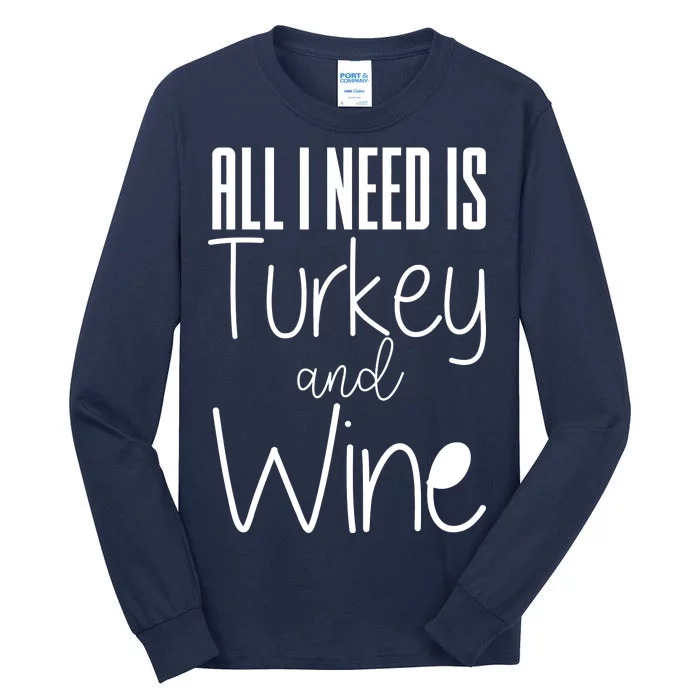 All I Need Is Turkey And Wine Tall Long Sleeve T-Shirt