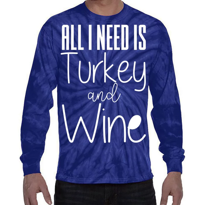 All I Need Is Turkey And Wine Tie-Dye Long Sleeve Shirt