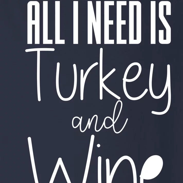 All I Need Is Turkey And Wine Toddler Long Sleeve Shirt