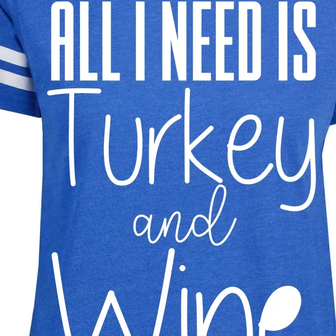 All I Need Is Turkey And Wine Enza Ladies Jersey Football T-Shirt