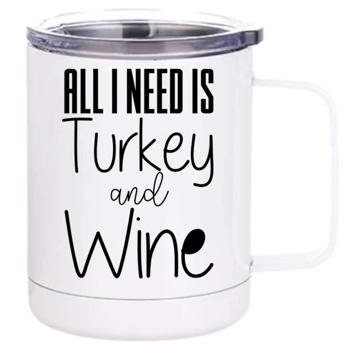 All I Need Is Turkey And Wine Front & Back 12oz Stainless Steel Tumbler Cup