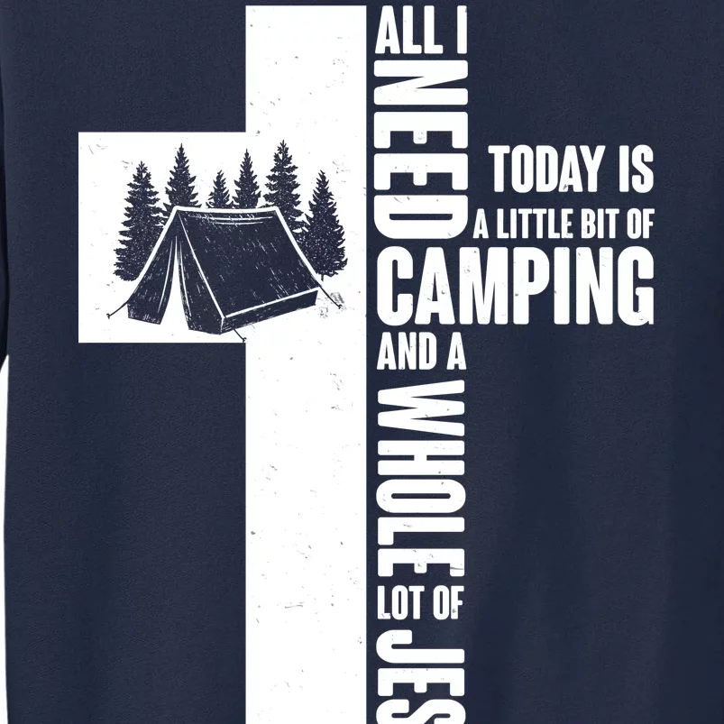 All I Need Today Is Camping And Whole Lot Of Jesus Tall Sweatshirt