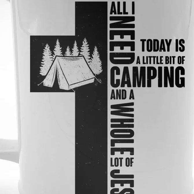 All I Need Today Is Camping And Whole Lot Of Jesus Front & Back Beer Stein