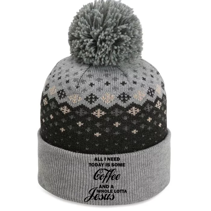 All I Need Today Is Coffee And A Lotta Jesus The Baniff Cuffed Pom Beanie