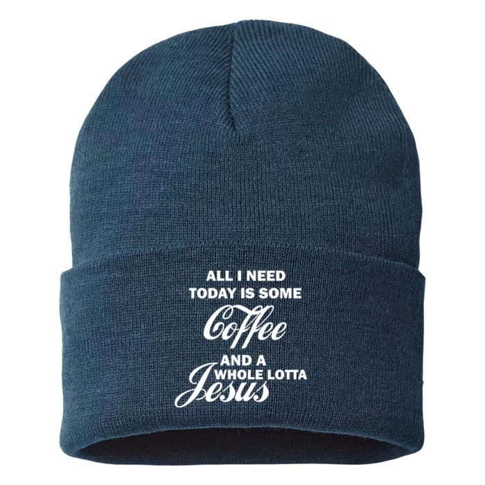 All I Need Today Is Coffee And A Lotta Jesus Sustainable Knit Beanie