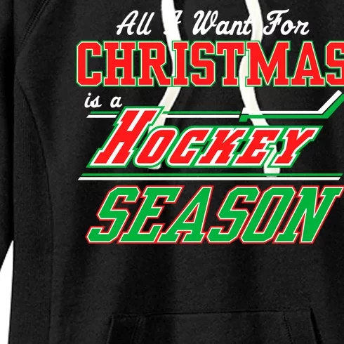 All I Want For Christmas Is A Hockey Season Women's Fleece Hoodie