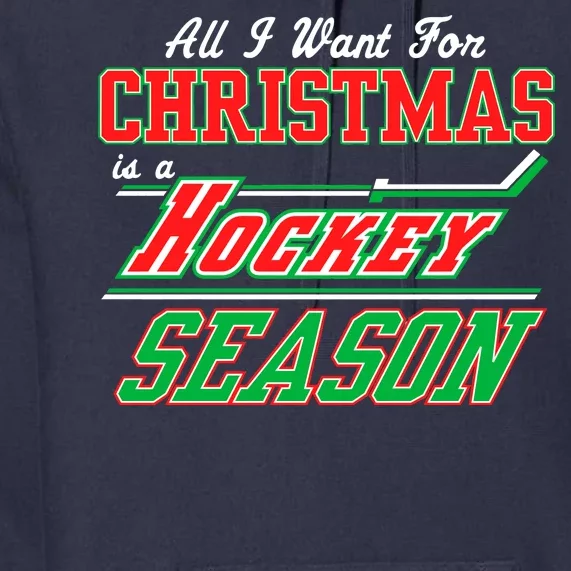 All I Want For Christmas Is A Hockey Season Premium Hoodie