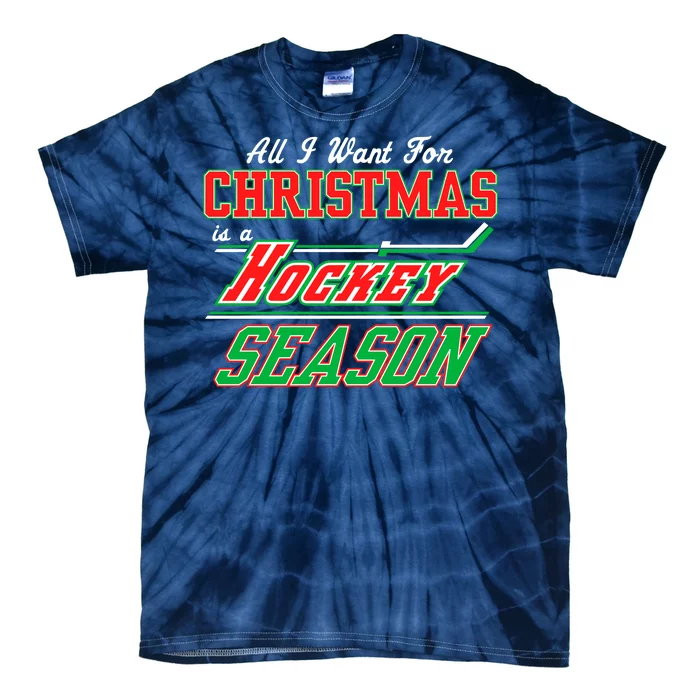 All I Want For Christmas Is A Hockey Season Tie-Dye T-Shirt