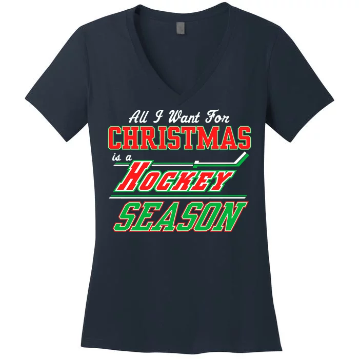 All I Want For Christmas Is A Hockey Season Women's V-Neck T-Shirt