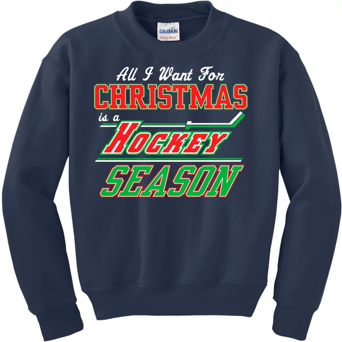 All I Want For Christmas Is A Hockey Season Kids Sweatshirt