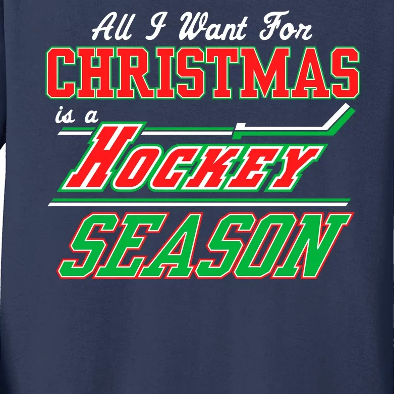 All I Want For Christmas Is A Hockey Season Kids Long Sleeve Shirt