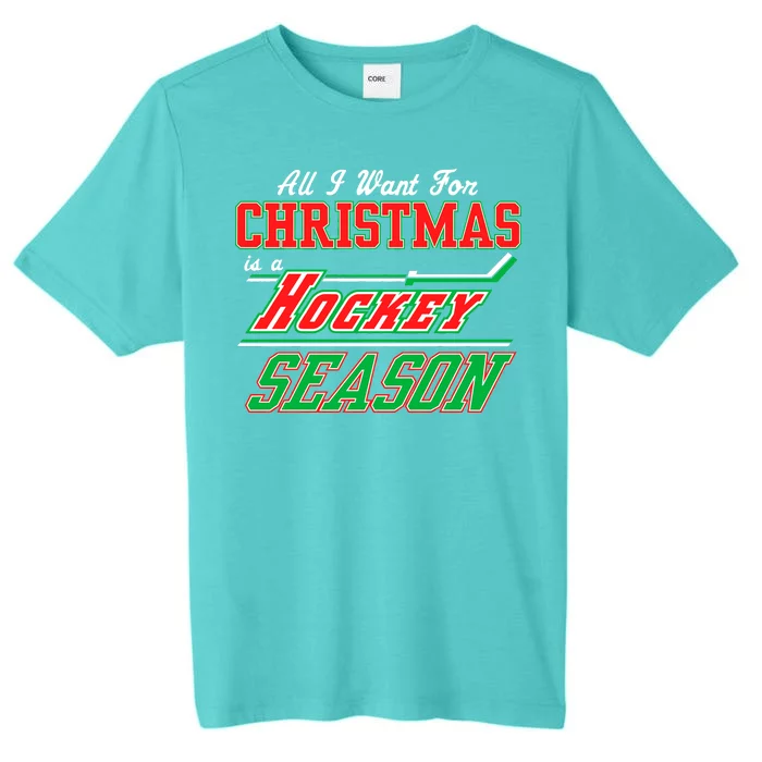 All I Want For Christmas Is A Hockey Season ChromaSoft Performance T-Shirt