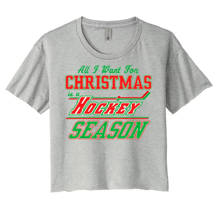 All I Want For Christmas Is A Hockey Season Women's Crop Top Tee