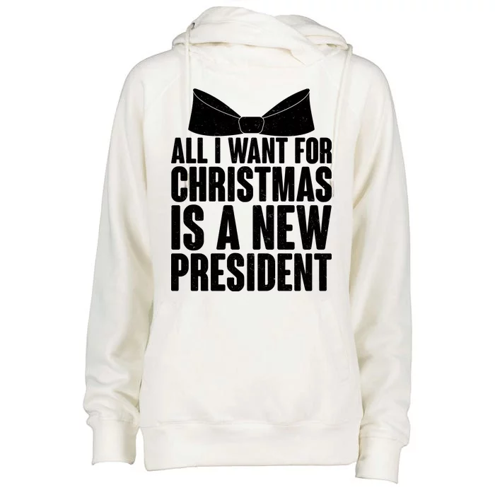 All I Want For Christmas Is A New President Womens Funnel Neck Pullover Hood