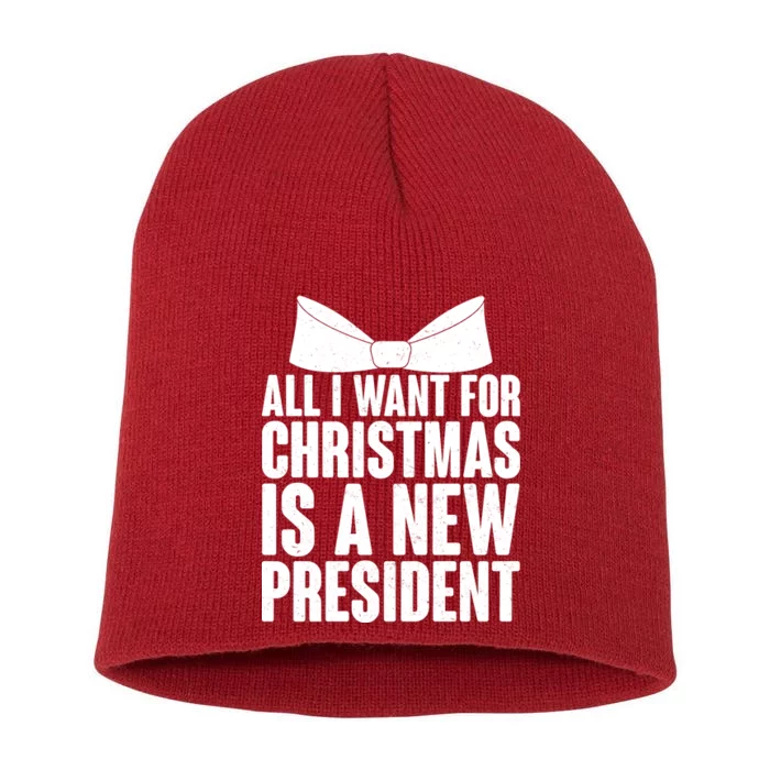 All I Want For Christmas Is A New President Short Acrylic Beanie