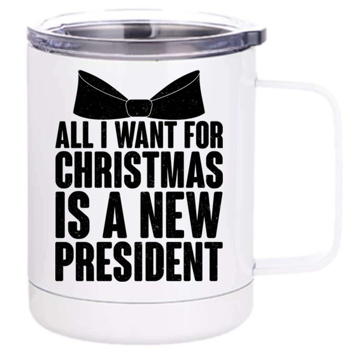 All I Want For Christmas Is A New President Front & Back 12oz Stainless Steel Tumbler Cup