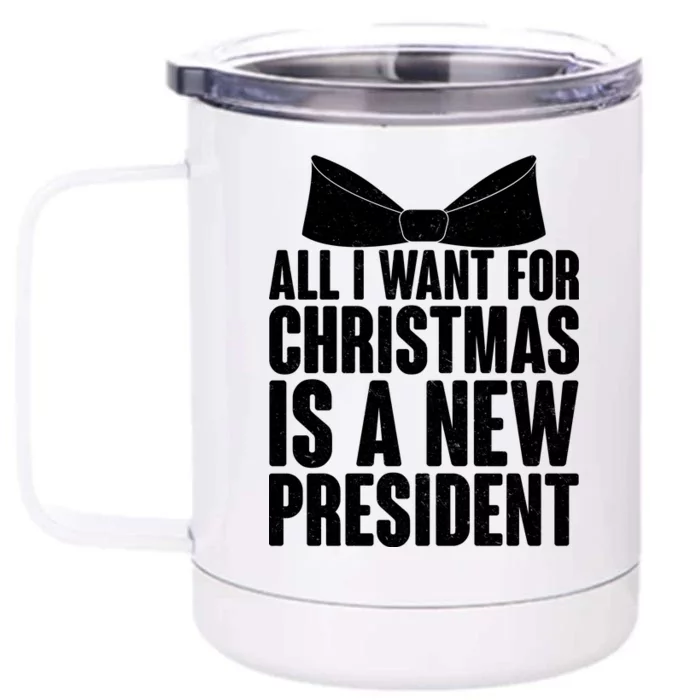 All I Want For Christmas Is A New President Front & Back 12oz Stainless Steel Tumbler Cup