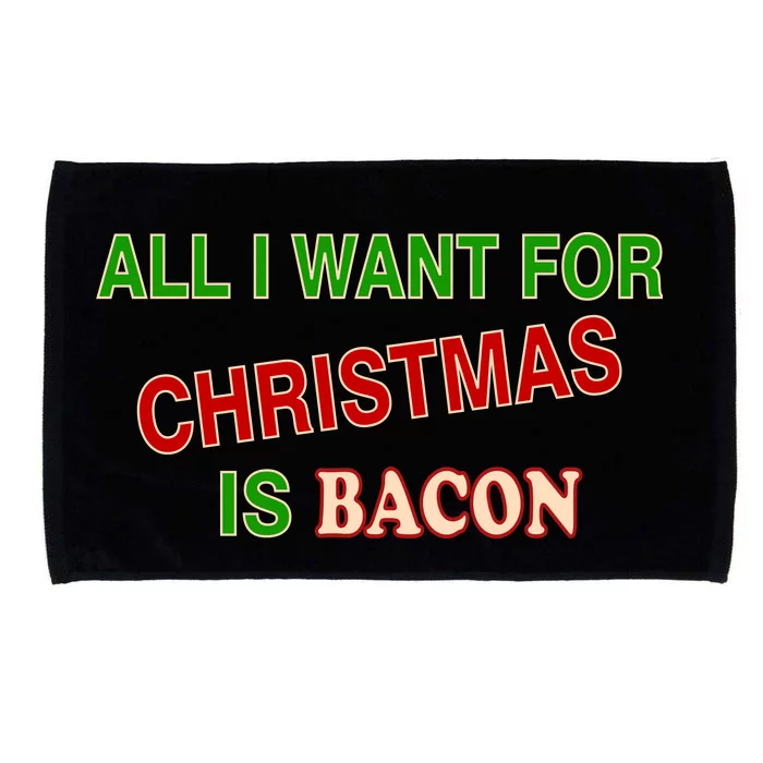 All I Want For Christmas Is Bacon Microfiber Hand Towel