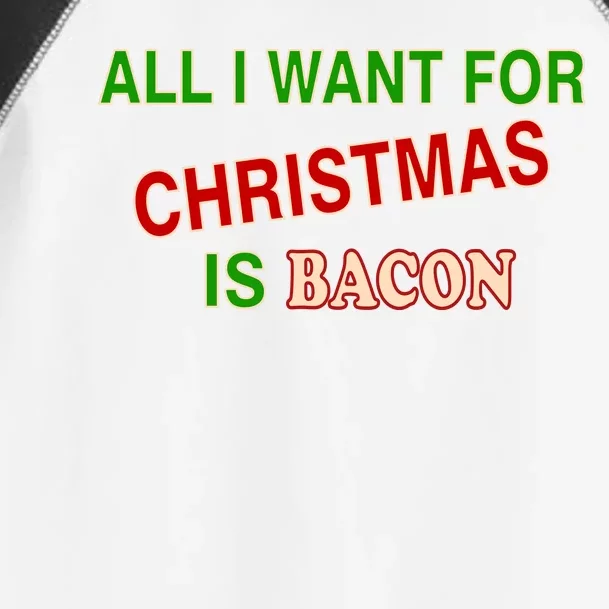 All I Want For Christmas Is Bacon Toddler Fine Jersey T-Shirt