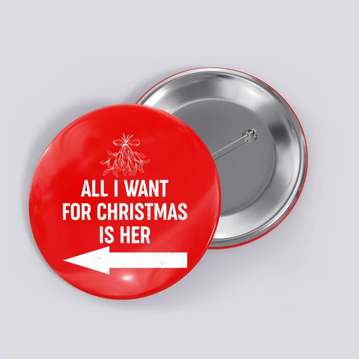 All I Want For Christmas Is Her Matching Couples Button