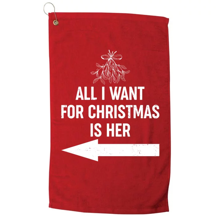 All I Want For Christmas Is Her Matching Couples Platinum Collection Golf Towel