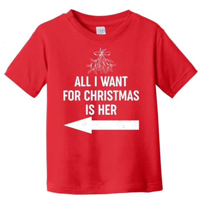 All I Want For Christmas Is Her Matching Couples Toddler T-Shirt