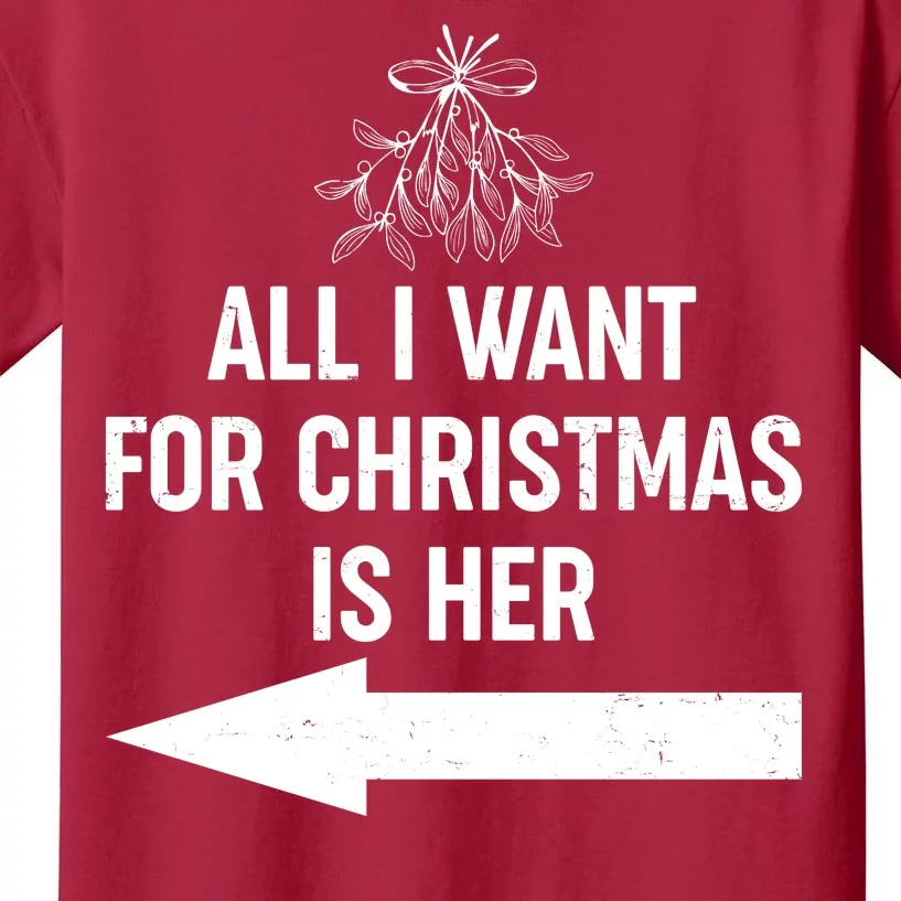 All I Want For Christmas Is Her Matching Couples Kids T-Shirt