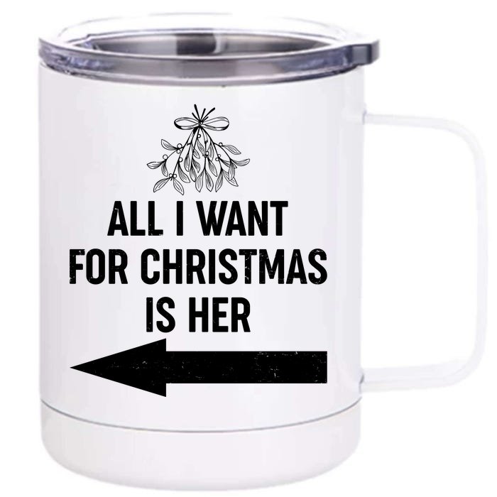 All I Want For Christmas Is Her Matching Couples Front & Back 12oz Stainless Steel Tumbler Cup