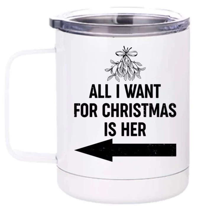 All I Want For Christmas Is Her Matching Couples Front & Back 12oz Stainless Steel Tumbler Cup