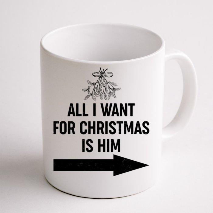 All I Want For Christmas Is Him Matching Couples Front & Back Coffee Mug