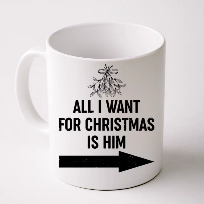 All I Want For Christmas Is Him Matching Couples Front & Back Coffee Mug