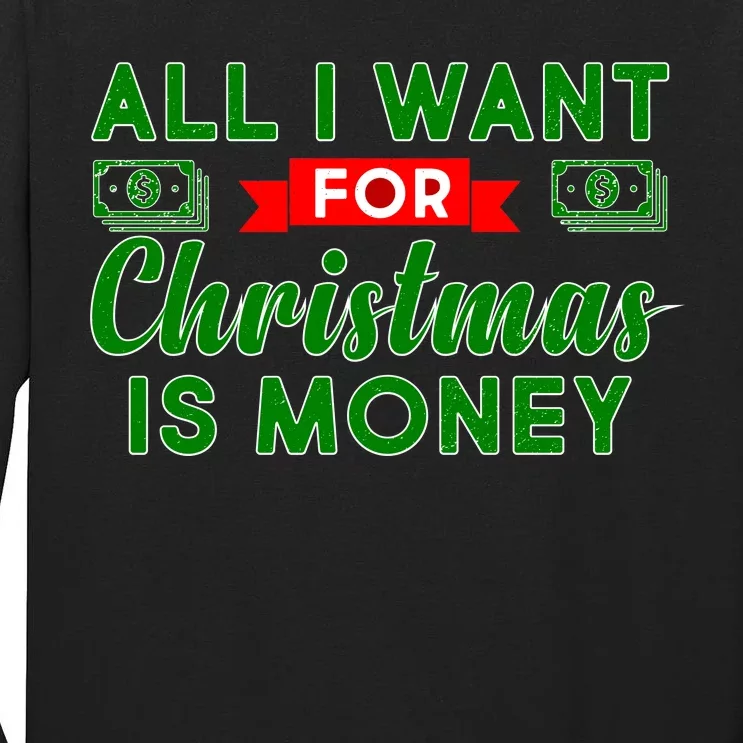 All I Want for Christmas is Money Tall Long Sleeve T-Shirt