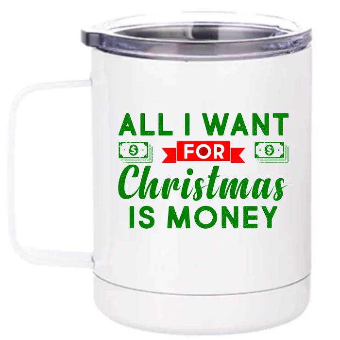 All I Want for Christmas is Money Front & Back 12oz Stainless Steel Tumbler Cup