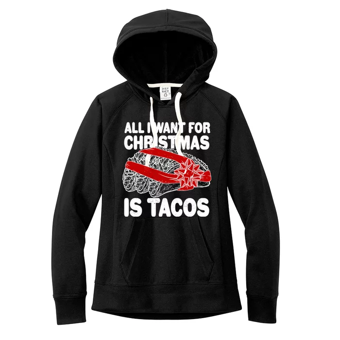 All I Want For Christmas Is Tacos Funny Women's Fleece Hoodie