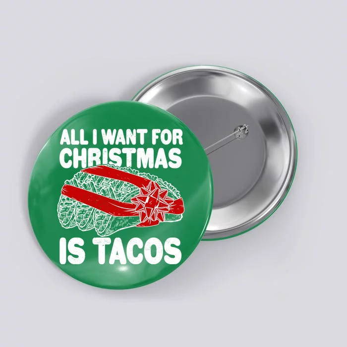 All I Want For Christmas Is Tacos Funny Button