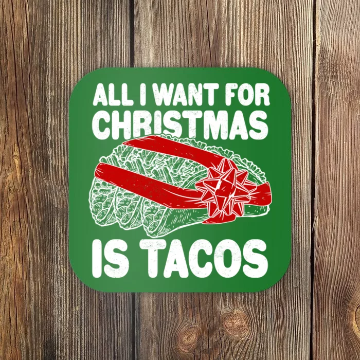 All I Want For Christmas Is Tacos Funny Coaster